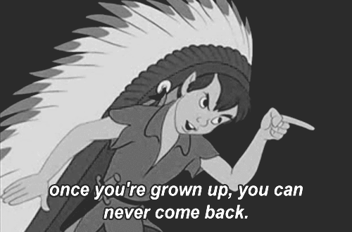 You can't say Peter Pan didn't warn you about adulting